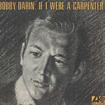 Bobby Darin in "If I Were a Carpenter"